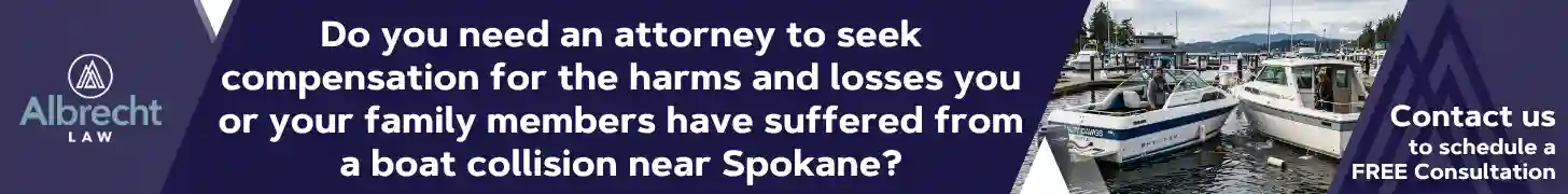What Causes Most Boat Collisions in Spokane, Washington? 4 Do you need an attorney to seek compensation for the harms and losses you or your family members have suffered from a boat collision near Spokane_