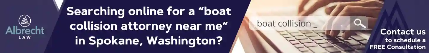 What Causes Most Boat Collisions in Spokane, Washington? 7 Searching online for a “boat collision attorney near me” in Spokane, Washington_