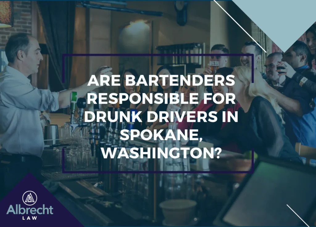 Are Bartenders Responsible for Drunk Drivers in Spokane, Washington?